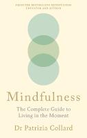 Mindfulness: The Complete Guide to Living in the Moment