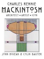 Charles Rennie Mackintosh: Architect, Artist, Icon