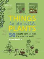 Things to do with Plants: 50 ways to connect with the botanical world