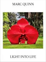 Marc Quinn: Light Into Life: Light Into Life