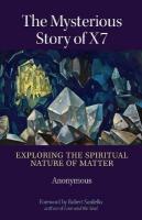 Mysterious Story of X7: Exploring the Spiritual Nature of Matter