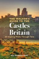 Walkers Guide to the Castles of Britain: 60 Inspiring Walks through Time