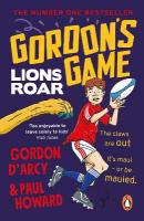 Gordons Game: Lions Roar: Third in the hilarious rugby adventure series for 9-to-12-year-olds who love  sport