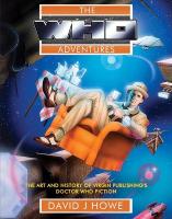 Who Adventures: The Art and History of Virgin Publishing's Doctor Who Fiction