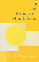 Miracle Of Mindfulness: The Classic Guide to Meditation by the World's Most Revered Master
