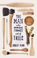 Man Who Made Things Out of Trees