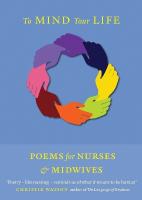 To Mind Your Life: Poems for Nurses and Midwives