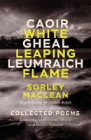 White Leaping Flame / Caoir Gheal Leumraich: Sorley Maclean: Collected Poems New Edition