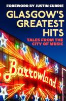 Glasgow's Greatest Hits: Tales from the City of Music