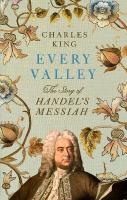 Every Valley: The Story of Handels Messiah