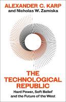 Technological Republic: Hard Power, Soft Belief, and the Future of the West