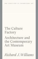 Culture Factory: Architecture and the Contemporary Art Museum