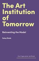 Art Institution of Tomorrow: Reinventing the Model