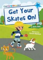 Get Your Skates On!: (Blue Early Reader)