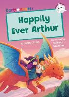 Happily Ever Arthur: (White Early Reader)