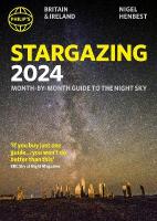 Philip's Stargazing 2024 Month-by-Month Guide to the Night Sky Britain &  Ireland: Month-by-Month Guide to the Night Sky Britain & Ireland