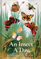 Insect A Day: Bees, bugs, and pollinators for every day of the year, Volume 6