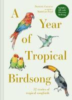 Year of Tropical Birdsong: 52 Stories of Tropical Songbirds