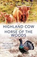 Highland Cow and the Horse of the Woods: How Highland cattle can help the capercaillie