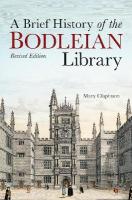 Brief History of the Bodleian Library, A New, updated illustrated edition