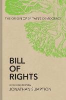 Bill of Rights: The Origin of Britains Democracy
