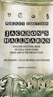 Jacksons Hallmarks, Pocket Edition: English Scottish Irish Silver & Gold Marks From 1300 to the Present Day Pocket edition