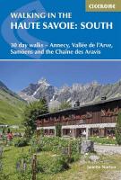 Walking in the Haute Savoie: South: 30 day walks - Annecy, VallÃ©e de l'Arve, SamoÃ«ns and the ChaÃ®ne des Aravis 3rd Revised edition