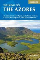 Walking on the Azores: 70 routes across Sao Miguel, Santa Maria, Terceira, Graciosa, Sao Jorge,  Pico, Faial, Flores and Corvo