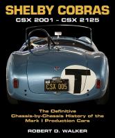 Shelby Cobras: Csx 2001 - Csx 2125 the Definitive Chassis-By-Chassis History of the Mark I  Production Cars New edition