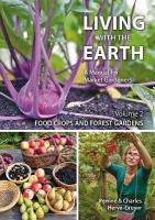 Living with the Earth: Volume 2: Food Crops and Forest Gardens, 2