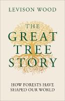 Great Tree Story: How Forests Have Shaped Our World