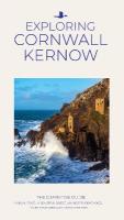 Exploring Cornwall Kernow: The Definitive Guide 10th Enhanced edition