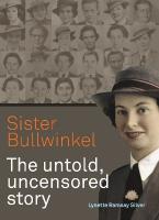 Sister Bullwinkel: The untold uncensored story