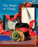 Shape of Things: Still Life in Britain