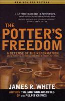 Potter's Freedom: A Defense of the Reformation & a Rebuttal to Norman Geisler's Chosen But  Free: Revised Edition