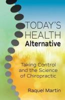Today's Health Alternative: Taking Control and the Science of Chiropractic