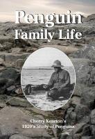 Penguin Family Life: Cherry Kearton's 1920's Study of Penguins
