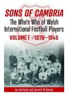 Sons of Cambria: The Whos Who of Welsh International Football Players - Vol 1: 1876-1946, 1