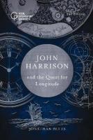 John Harrison and the Quest for Longitude 2nd New edition
