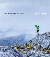 Northern Horizons: A selection of routes and essays exploring some of the finest running among  the mountains of Cumbria and Scotland