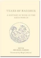 Tears of Bacchus: A History of Wine in the Arab World