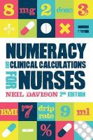 Numeracy and Clinical Calculations for Nurses, second edition 2nd Revised edition
