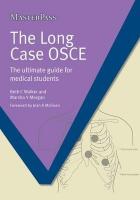 Long Case OSCE: The Ultimate Guide for Medical Students