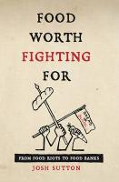 Food Worth Fighting for: From Food Riots to Food Banks
