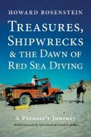 Treasures, Shipwrecks and the Dawn of Red Sea Diving: A Pioneer's Journey Revised edition