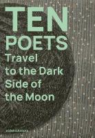 Ten Poets Travel to the Dark Side of the Moon