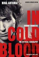 Johnny Thunders: In Cold Blood: The Official Biography 3rd Revised edition, (Revised & Updated Edition)
