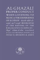 Al-Ghazali on Proper Conduct when Listening to Music and the Experience of  Ecstasy: Book XVIII of the Revival of the Religious Sciences