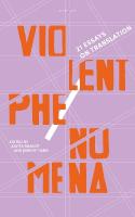 Violent Phenomena: 21 Essays on Translation: 21 Essays on Translation 2022