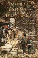 Complete Grimm's Fairy Tales: with 23 full-page Illustrations by Arthur Rackham